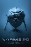 Why Whales Sing - Eduardo Mercado III