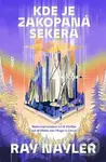 Kde je zakopaná sekera - Ray Nayler