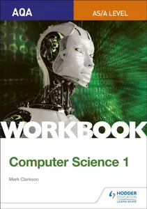 AQA AS/A-level Computer Science Workbook 1 - Mark Clarkson