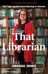 That Librarian (The Fight Against Book Banning in America) - kniha z kategorie Humanitní a společenské vědy