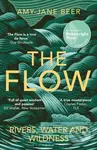 Flow Rivers Water & Wildness (Rivers, Water and Wildness – WINNER OF THE 2023 WAINWRIGHT PRIZE FOR NATURE WRITING) - kniha z kategorie Ekologie
