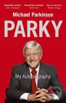 Parky: My Autobiography (A Full and Funny Life) - Michael Parkinson - kniha z kategorie Umění, design a architektura