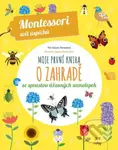 Moje první kniha o zahradě (Montessori: Svět úspěchů se spoustou úžasných samolepek) - kniha z kategorie Naučné knihy