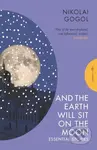 And the Earth Will Sit on the Moon (Essential Stories) - kniha z kategorie Společenská beletrie