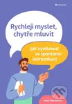 Rychleji myslet, chytře mluvit (Jak vyniknout ve spontánní komunikaci)