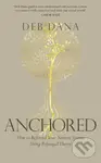 Anchored (How to Befriend Your Nervous System Using Polyvagal Theory) - Deb Dana