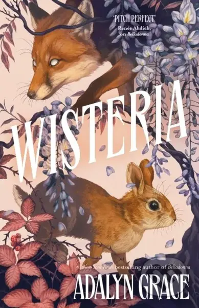 Wisteria (the Sunday Times bestseller - the gorgeous new gothic fantasy romance from the bestselling author of Belladonna and Foxglove) - kniha z…