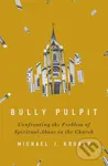 Bully Pulpit (Confronting the Problem of Spiritual Abuse in the Church) - kniha z kategorie Filozofie