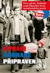 K práci a obraně připraven (Pivo, párek, fotbálek aneb Absurdní život socialistického muže) - kniha z kategorie 20. století