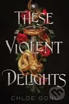 These Violent Delights - Chloe Gong