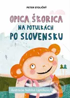 Opica Škorica na potulkách po Slovensku - Peter Stoličný, Sabína Liptáková (ilustrátor) - kniha z kategorie Pohádky