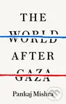 The World After Gaza - Pankaj Mishra