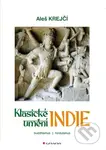 Klasické umění Indie - Aleš Krejčí - kniha z kategorie Umění, design a architektura