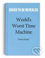 World's Worst Time Machine - Dustin Brady - kniha z kategorie Pro děti