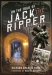 On the Trail of Jack the Ripper - Mark Davis, Richard Charles Cobb - kniha z kategorie Životopisy, reportáže a myšlenky