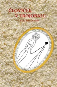 Človíček v trojobalu - Filip Jan Zvolský