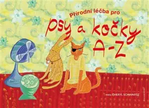 Přírodní léčba pro psy a kočky  A - Z - Cheryl Schwartz