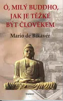Ó, milý Buddho, jak těžké je být člověkem - Mario de Bikaver