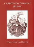 V erbovním znamení jelena - Stanislav Hošťálek