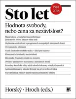 Sto let. Hodnota svobody, nebo cena za nezávislost? - Jan Horský, Miroslav Hroch