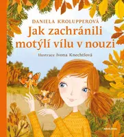 Jak zachránili motýlí vílu v nouzi - Daniela Krolupperová