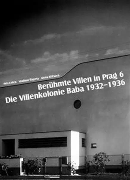 Berühmte Villen in Prag 6 Die Villenkolonie Baba 1932-1936 - Alena Křížková, Vladimír Šlapeta, Petr Urlich