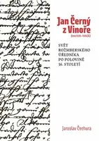 Jan Černý z Vinoře (cca 1520-1585/6) - Jaroslav Čechura