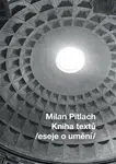 Kniha textů /eseje o umění/ - Milan Pitlach, Helena Honcoopová