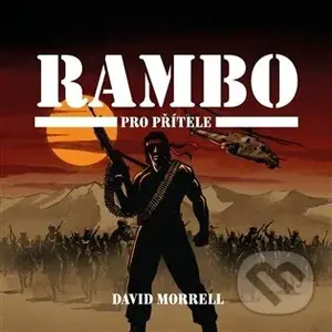 Rambo – Pro přítele - David Morrell,Rambo – Pro přítele - David Morrell