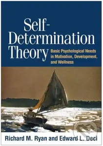 Self-Determination Theory (Basic Psychological Needs in Motivation, Development, and Wellness),Self-Determination Theory (Basic Psychological Needs in