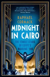 Midnight in Cairo - Raphael Cormack