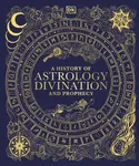 A History of Astrology, Divination and Prophecy - DK