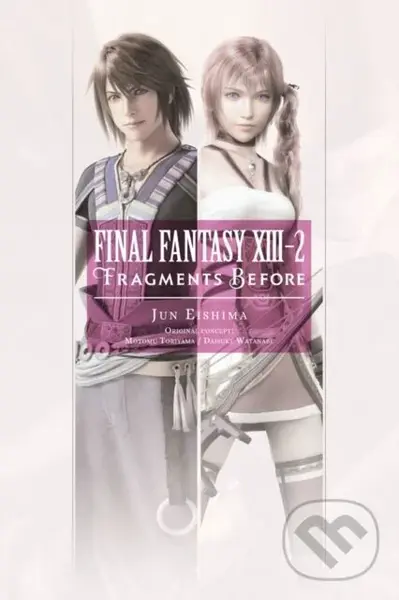 Final Fantasy XIII-2: Fragments Before - Motomu Toriyama Jun Eishima