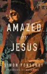 Amazed by Jesus - Simon Ponsonby