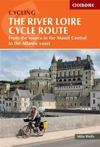 Cicerone Cycling the River Loire Cycle Route - Mike Wells