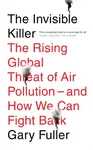 The Invisible Killer - Gary Fuller