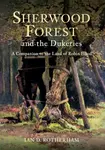 Sherwood Forest & the Dukeries - Professor Ian D. Rotherham