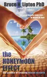 The Honeymoon Effect - Bruce H. Lipton Ph.D.