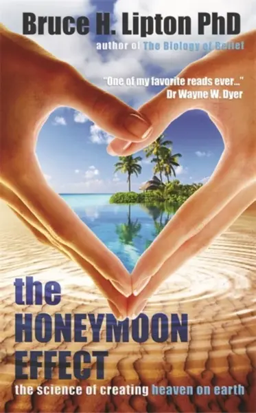The Honeymoon Effect - Bruce H. Lipton Ph.D.