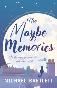 The Maybe Memories - Michael Bartlett