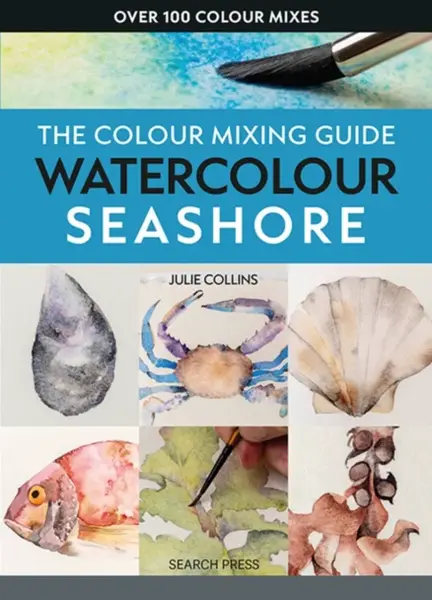 Colour Mixing Guide: Watercolour Seashore, The - Julie Collins