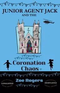 Junior Agent Jack and the Coronation Chaos - Zoe Rogers