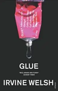 Glue - Irvine Welsh