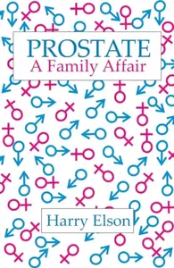 Prostate: A Family Affair - HARRY ELSON