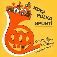 Miroslav Lonský, Dechová hudba Pražanka – Když polka spustí