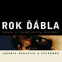 Jaromír Nohavica, Čechomor – Rok ďábla. Hudba z filmu Petra Zelenky