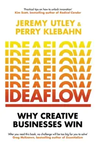 Ideaflow - Jeremy Utley, Perry Klebahn