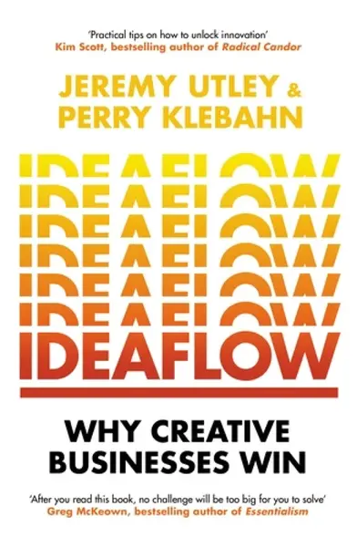 Ideaflow - Jeremy Utley, Perry Klebahn