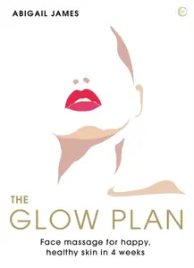 The Glow Plan - Abigail James