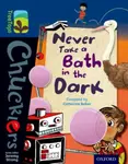 Oxford Reading Tree TreeTops Chucklers: Level 14: Never Take a Bath in the Dark - Catherine Baker